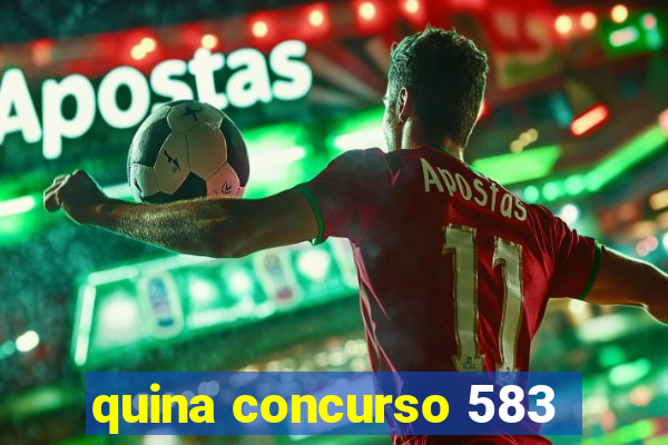 quina concurso 583